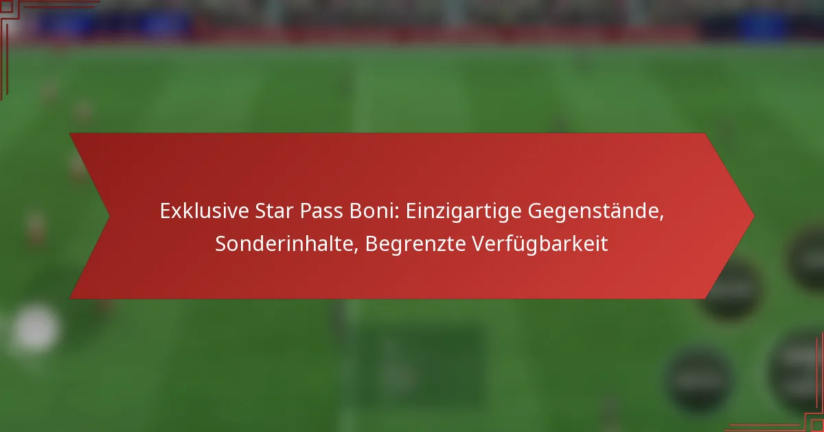 featured-image-eklusive-star-pass-boni-einzigartige-gegenstande-sonderinhalte-begrenzte-verfugbarkeit