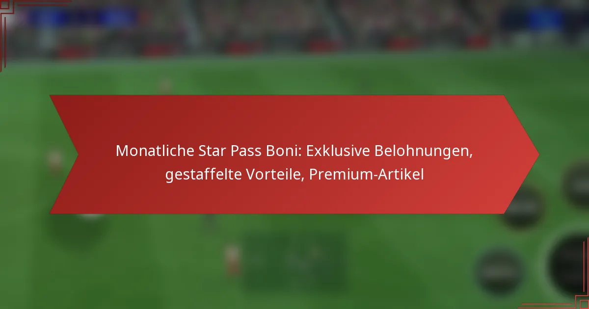 featured-image-monatliche-star-pass-boni-eklusive-belohnungen-gestaffelte-vorteile-premium-artikel