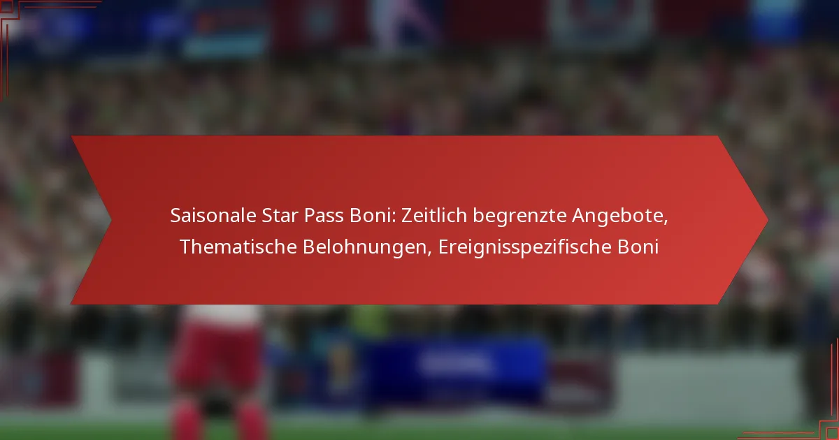featured-image-saisonale-star-pass-boni-zeitlich-begrenzte-angebote-thematische-belohnungen-ereignisspezifische-boni