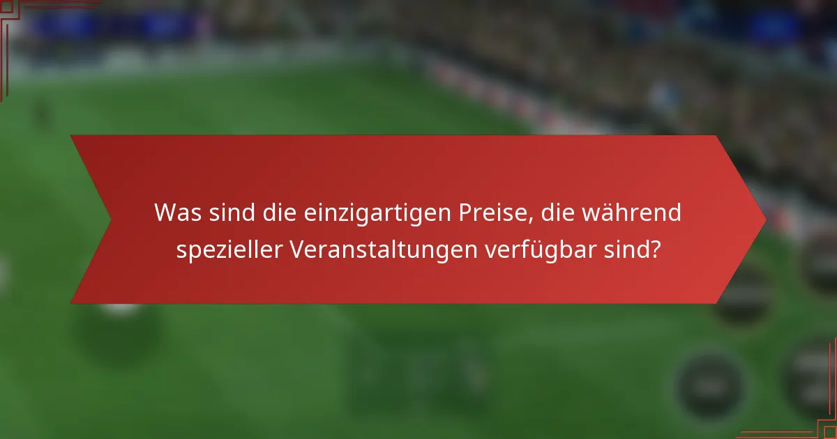 Was sind die einzigartigen Preise, die während spezieller Veranstaltungen verfügbar sind?