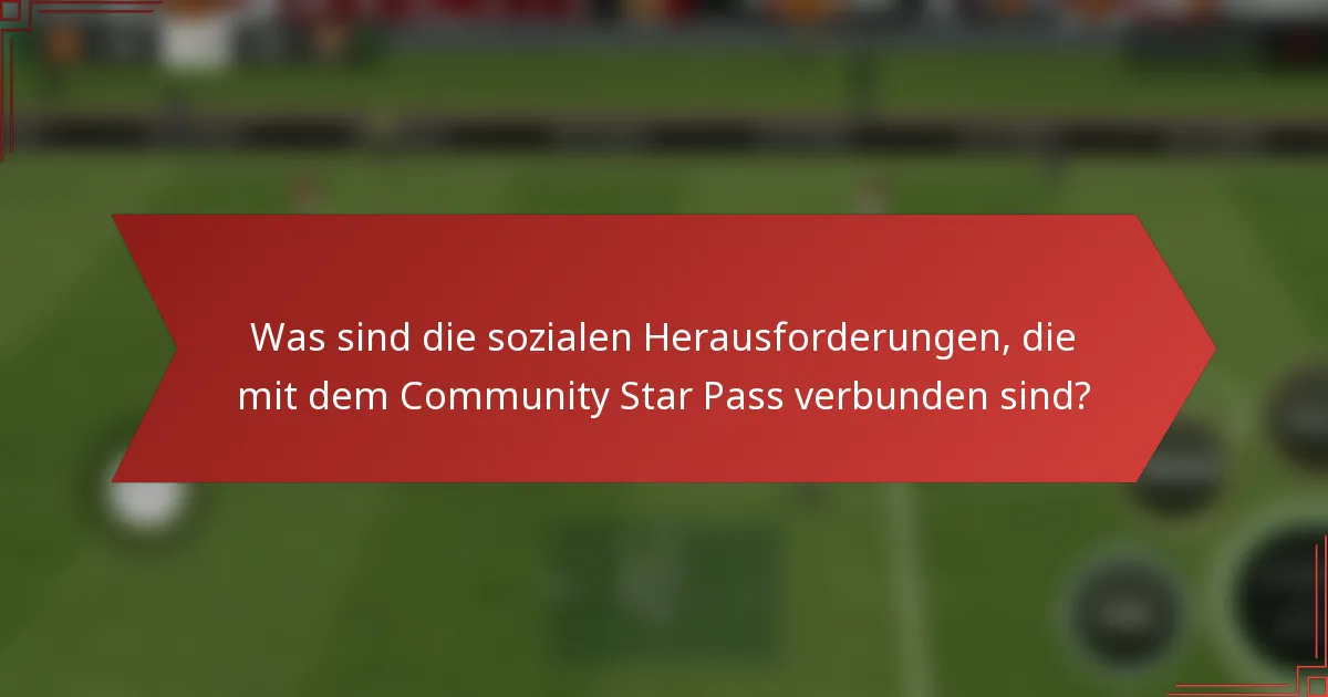 Was sind die sozialen Herausforderungen, die mit dem Community Star Pass verbunden sind?