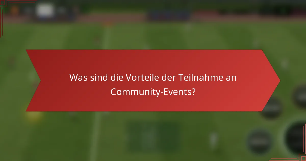 Was sind die Vorteile der Teilnahme an Community-Events?