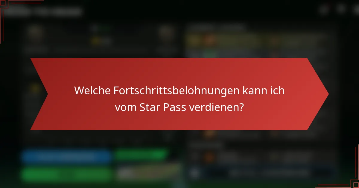 Welche Fortschrittsbelohnungen kann ich vom Star Pass verdienen?