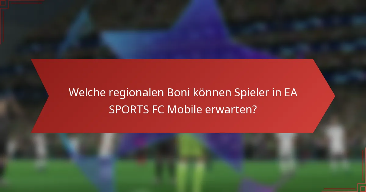 Welche regionalen Boni können Spieler in EA SPORTS FC Mobile erwarten?