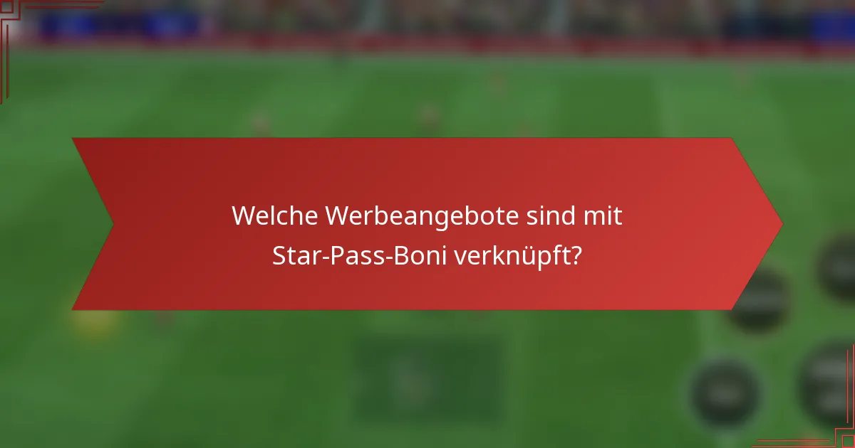 Welche Werbeangebote sind mit Star-Pass-Boni verknüpft?