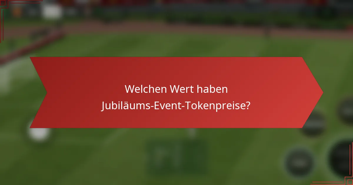 Welchen Wert haben Jubiläums-Event-Tokenpreise?