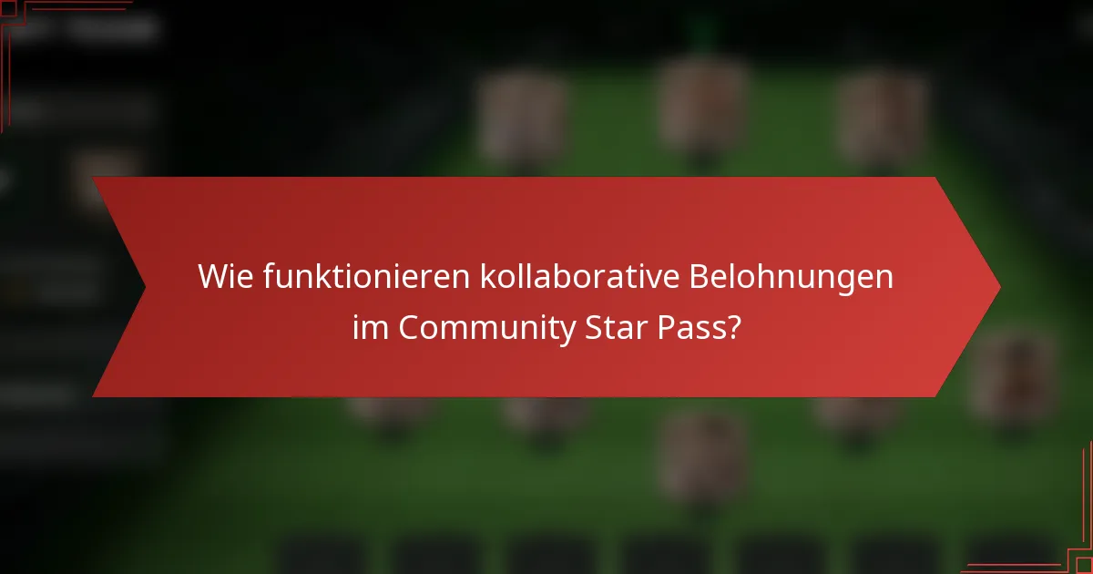 Wie funktionieren kollaborative Belohnungen im Community Star Pass?