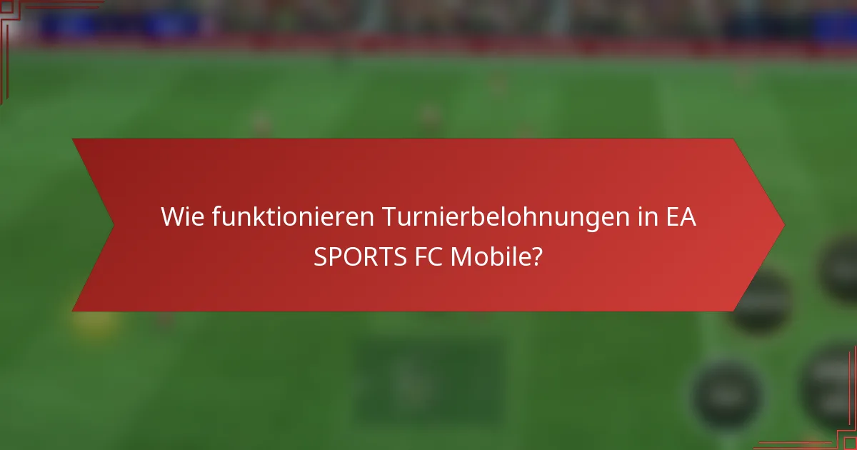 Wie funktionieren Turnierbelohnungen in EA SPORTS FC Mobile?