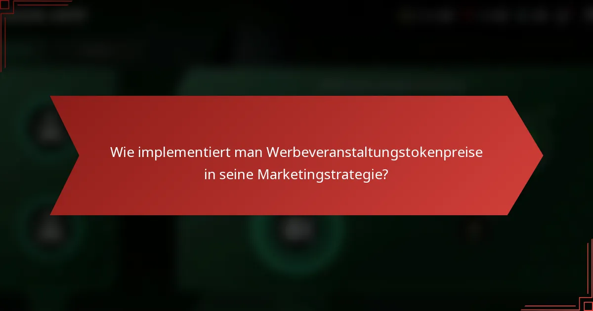 Wie implementiert man Werbeveranstaltungstokenpreise in seine Marketingstrategie?