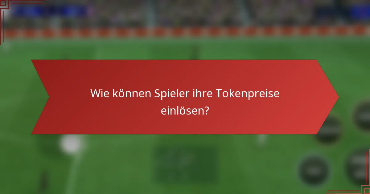 Wie können Spieler ihre Tokenpreise einlösen?