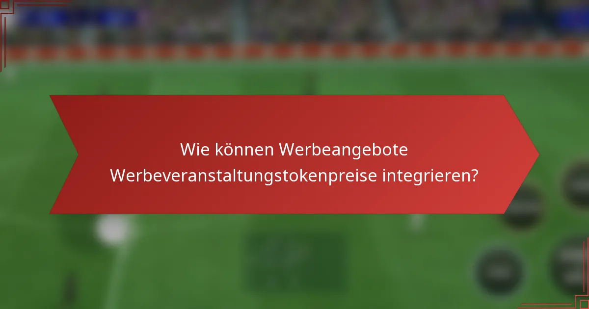 Wie können Werbeangebote Werbeveranstaltungstokenpreise integrieren?