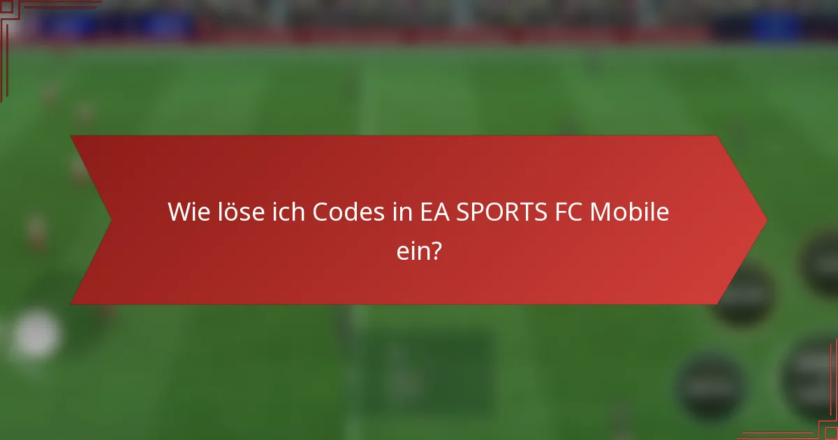 Wie löse ich Codes in EA SPORTS FC Mobile ein?