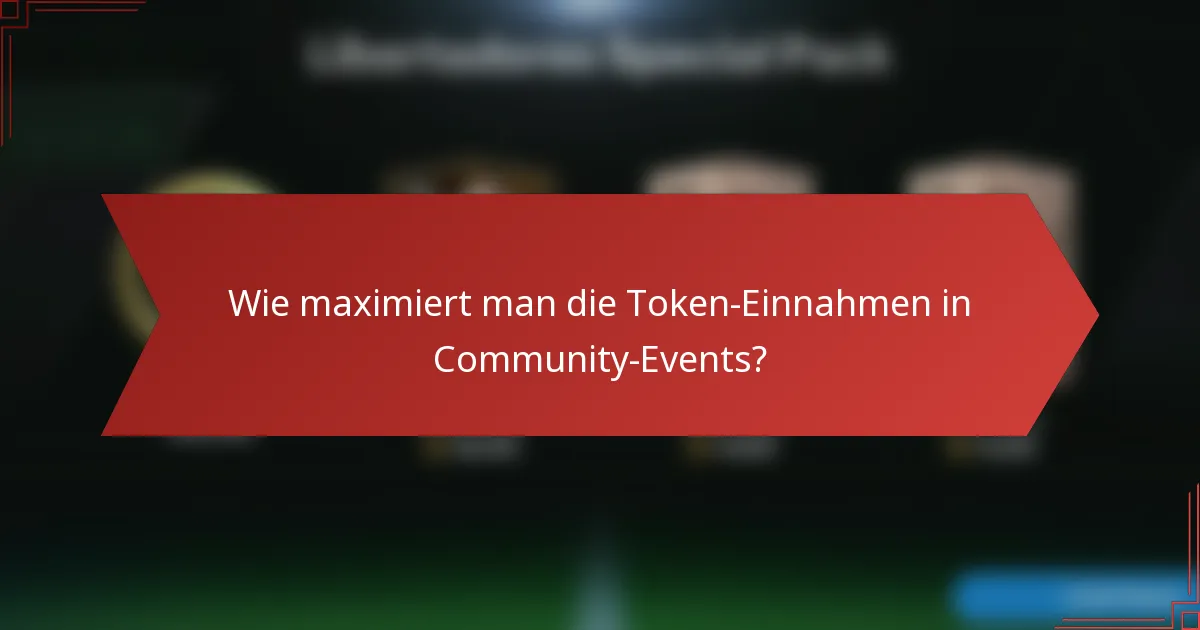 Wie maximiert man die Token-Einnahmen in Community-Events?