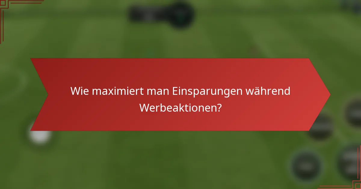 Wie maximiert man Einsparungen während Werbeaktionen?