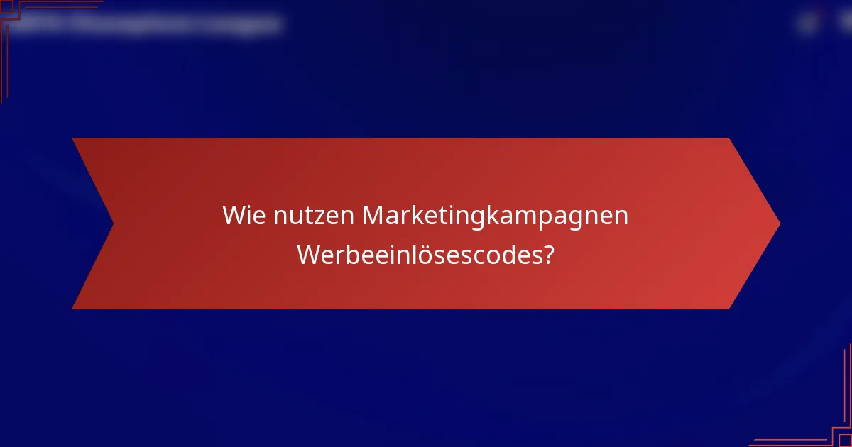 Wie nutzen Marketingkampagnen Werbeeinlösescodes?