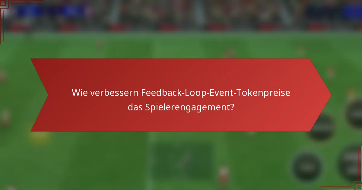Wie verbessern Feedback-Loop-Event-Tokenpreise das Spielerengagement?