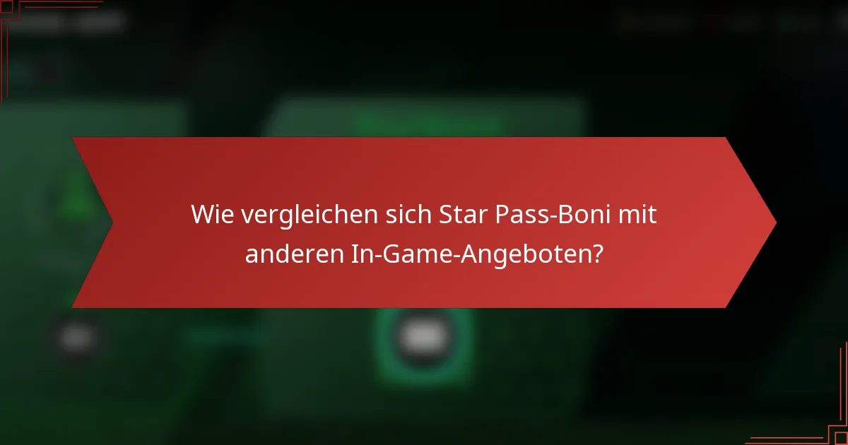 Wie vergleichen sich Star Pass-Boni mit anderen In-Game-Angeboten?